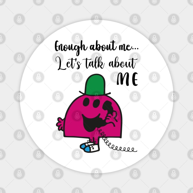 Little Miss Enough about me... Magnet by reedae